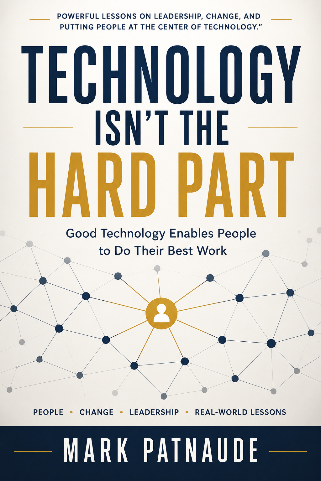 Cover of Technology Isn't the Hard Part by Mark Patnaude